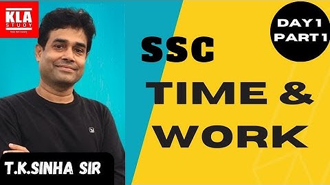 TIME & WORK  DAY1 PART1 for SSC( CGL/CHSL/MTS/GD/)/IB/BANKING/NTPC/RAILWAY/MBA/CAT/MAT