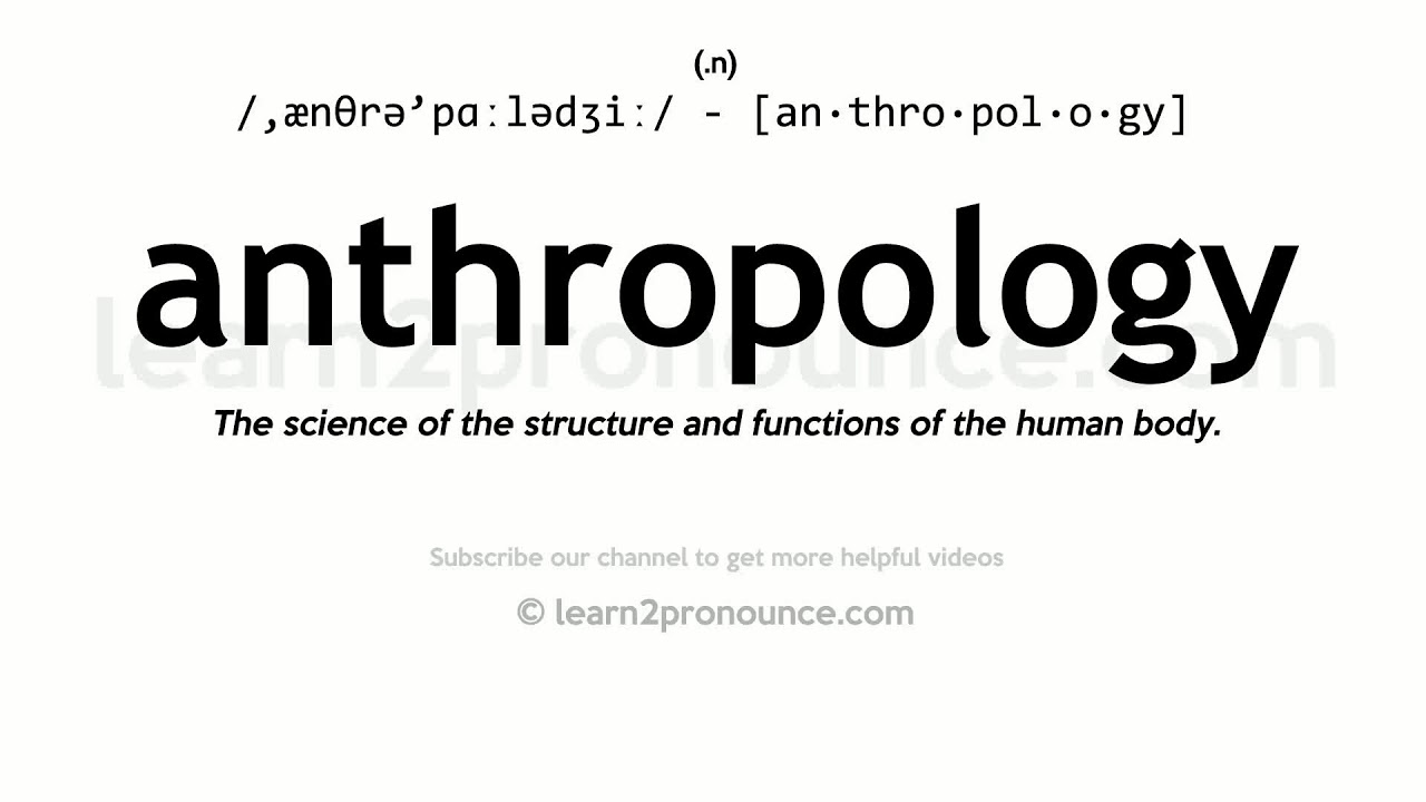 Pronunciation of Anthropology Definition of Anthropology YouTube