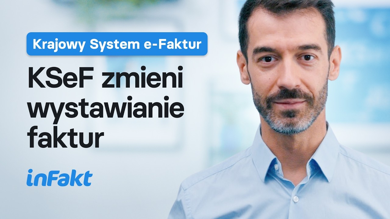 Wystawianie faktur w KSeF. Co się zmieni po wejściu Krajowego Systemu e-Faktur?