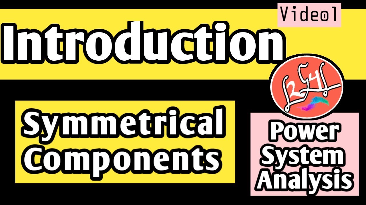 Introduction To Symmetrical Components | What Are Symmetrical Components In Power System Analysis