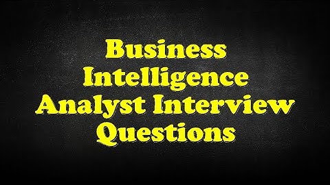 Business Intelligence Analyst Interview Questions