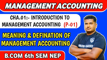 1.1 Management Accounting: Meaning and Defination | B.Com 6th Sem NEP | Part 1 |Management Accountin