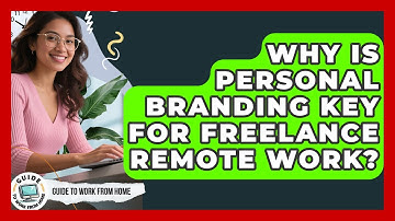 Why Is Personal Branding Key For Freelance Remote Work? | Guide To Work From Home