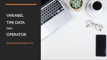 VARIABEL, TIPE DATA, DAN OPERATOR (Bagian 1)