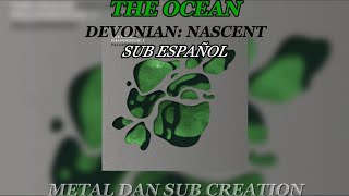 THE OCEAN - DEVONIAN: NASCENT sub español and lyrics