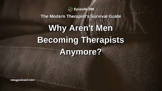 Why Aren’t Men Becoming Therapists Anymore?