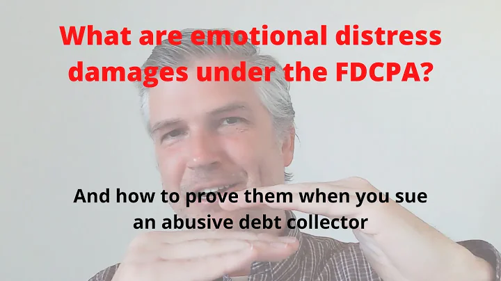 FDCPA Emotional Distress Mental Anguish Damages -- what are they and how to prove them.