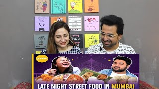 PAk Reacts to Late Night Street Food in Mumbai Ft. PulkitKocharofficial & saumyasahni5575 | Gobble