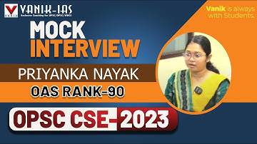 OPSC CSE Result 2023 | PRIYANKA NAYAK | Rank-90 | Mock Interview Vanik IAS #opsc #opscoas #vanik