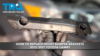 How to Replace Front Bumper Brackets 20122017 Toyota Camry