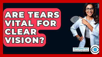 Are Tears Vital For Clear Vision? - Optometry Knowledge Base