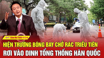 Hiện trường bóng bay chở rác Triều Tiên rơi vào dinh tổng thống Hàn Quốc