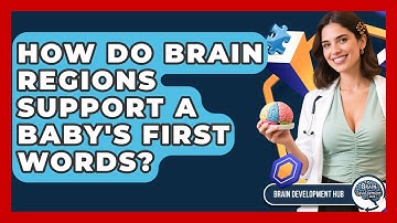 How Do Brain Regions Support A Baby