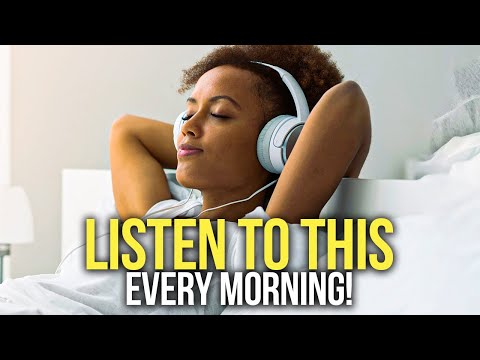 LISTEN TO THIS EVERY MORNING!