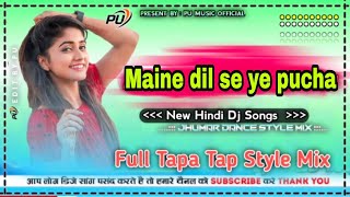 💕🎶 Tapa Tap Dj Song🎸tapatap Dj Hindi Song Dj Remix Maine dil se ye pucha meri Dj Golu Raj