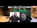 #WhatASadLittleLifePodcast Ep2: Joe Cole. We talk Gangs of London, Black Mirror, and lockdown!