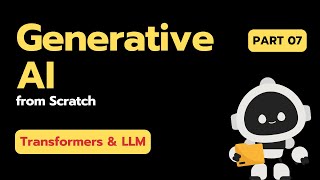 Part 07 | Transformers and Large Language Model Basics (LLMs)