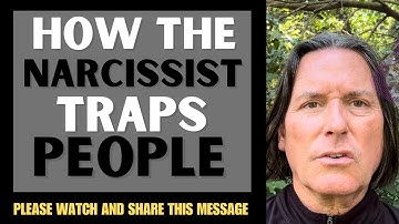 HOW THE NARCISSIST TRAPS PEOPLE