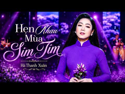 Hà Thanh Xuân - HẸN NHAU MÙA SIM TÍM | Nhạc Bolero Hải Ngoại, Tình Ca Trữ Tình Hoài Niệm