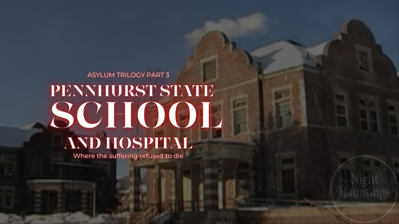 Pennhurst State School & Hospital – The Asylum Where Abuse Never Ended | Asylum Trilogy Finale
