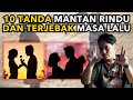 10 TANDA MANTAN RINDU DAN TERJEBAK MASA LALU, BERHARAP BALIKAN SAMA KAMU