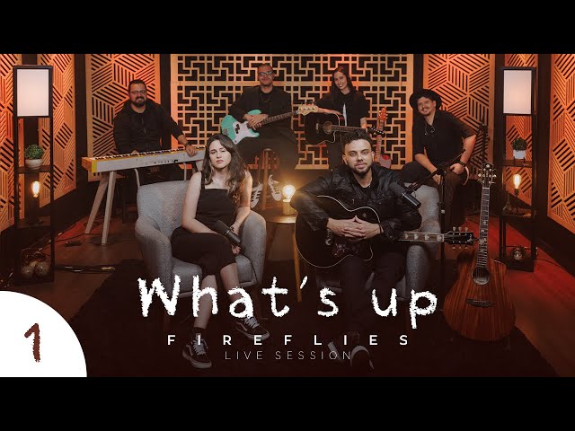 Fireflies - What's Up? (Live Session)