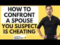 How To Confront a Spouse You Suspect is Cheating On You