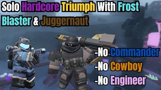 Solo Hardcore Triumph With Frost Blaster & Juggernaut l Tower Defense Simulator