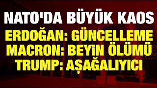 NATO'da büyük kaos! | Erdoğan: Güncelleme| Macron: Beyin Ölümü| Trump: Aşağılayıcı|