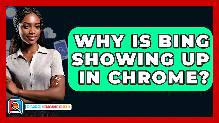 Why Is Bing Showing Up In Chrome? - SearchEnginesHub.com