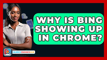 Why Is Bing Showing Up In Chrome? - SearchEnginesHub.com