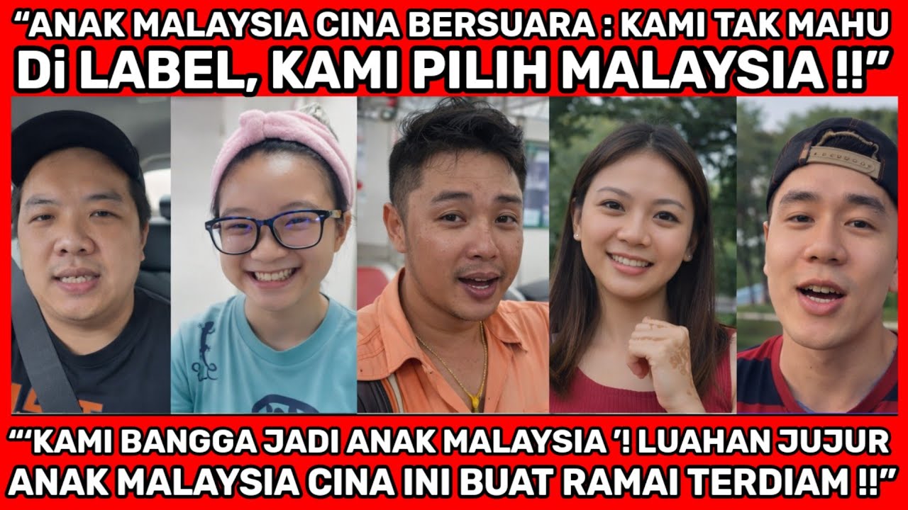 “ANAK MALAYSIA CINA TAK MAHU DI ‘CINA-CINA’ KAN — BANGGA JADI ANAK MALAYSIA”