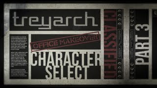 Ep. 3 - Treyarch Office Makeover - Character Select