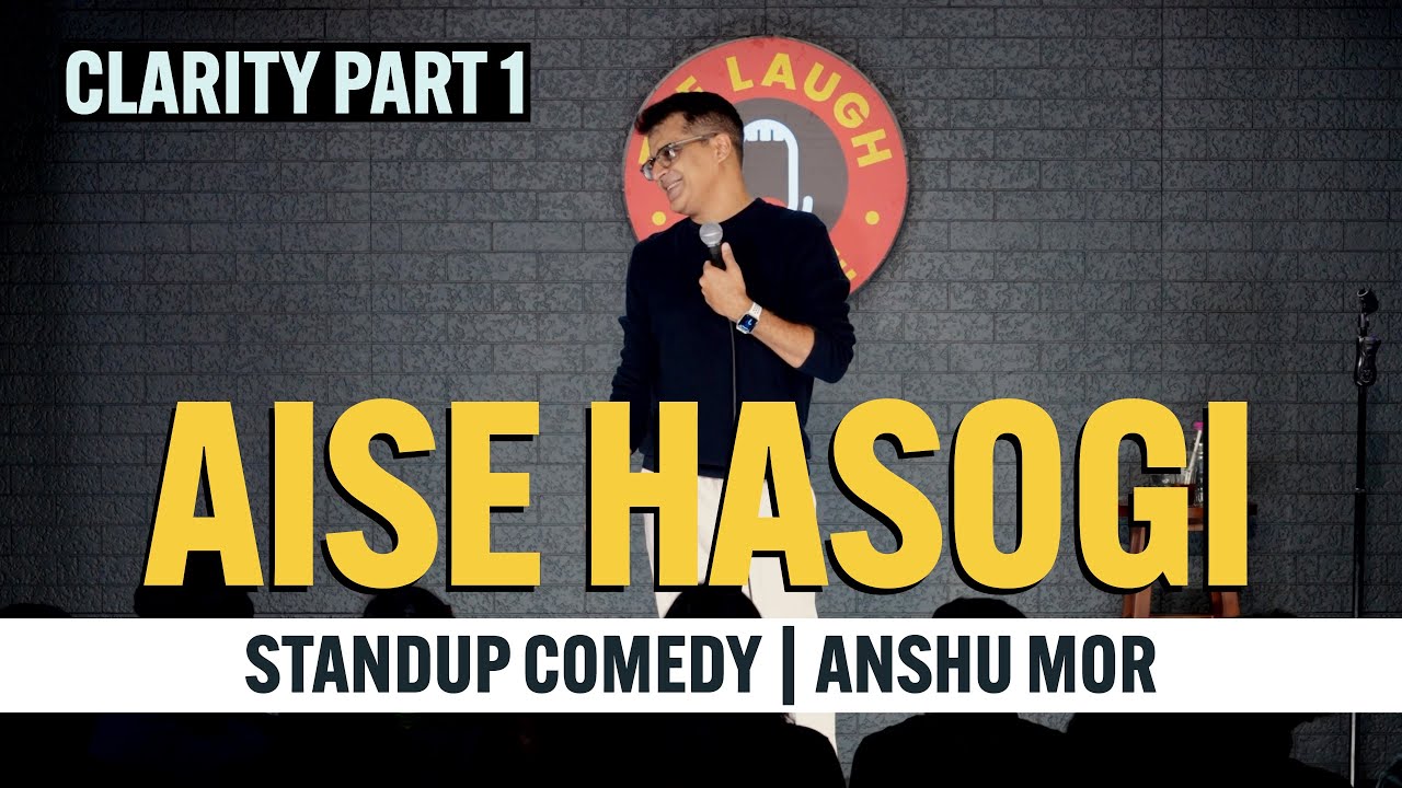 Aise Hasogi | Stand-up Comedy | Anshu Mor