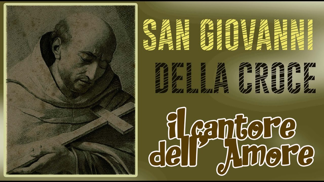 Giovanni della Croce, Cantore dell' Amore - YouTube