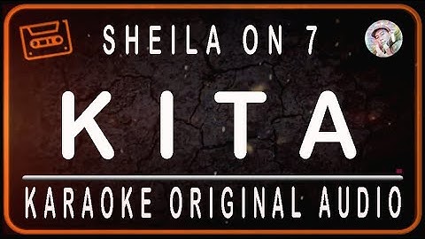 SHEILA ON 7 -  KITA - KARAOKE ORIGINAL AUDIO