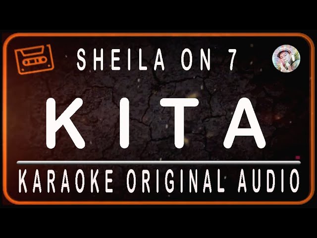 SHEILA ON 7 -  KITA - KARAOKE ORIGINAL AUDIO class=