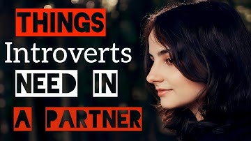 5 Things Introverts Need in a Partner