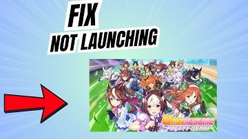 How to Fix Umamusume Pretty Derby not launching or stuck on loading Screen on PC