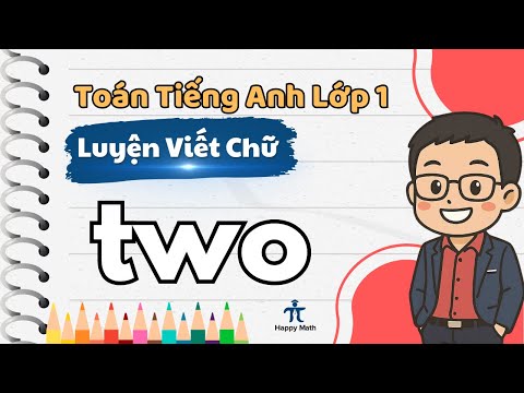 Bài 7: Luyện viết Two - Số 2 - Toán Tiếng Anh Lớp 1