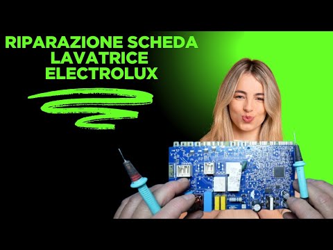 Video lavatrice electrolux non si accende: riparazione scheda passo passo.
