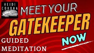 Meet Your Gatekeeper: A Guided Meditation for Divine Connection and Spiritual Communication