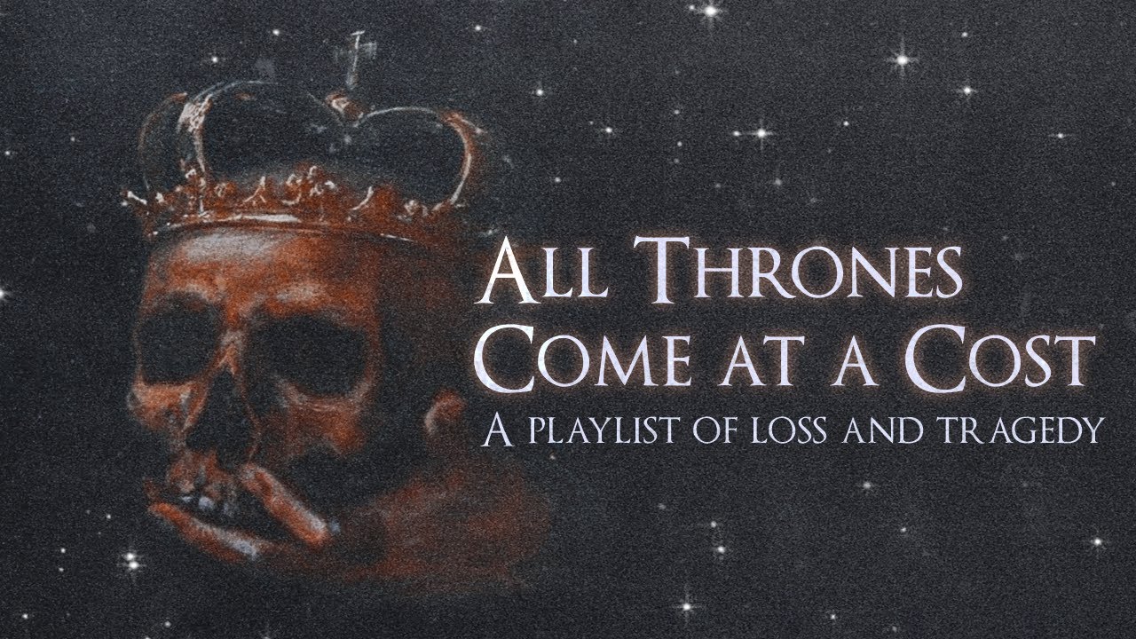 All Thrones Come At A Cost emotional Royalty Playlist YouTube