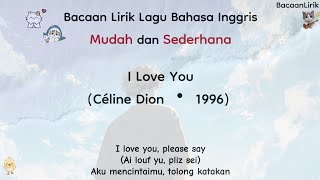 I Love You - Céline Dion | Bacaan lirik lagu bahasa Inggris mudah (Easy lyrics) 