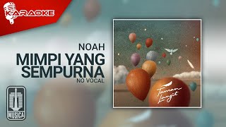 NOAH - Mimpi Yang Sempurna (Official Karaoke Video) | No Vocal