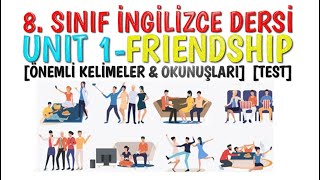 8. SINIF İNGİLİZCE - UNIT 1 FRIENDSHIP  [ÖNEMLİ KELİMELER] [OKUNUŞLARI]  [TEST]