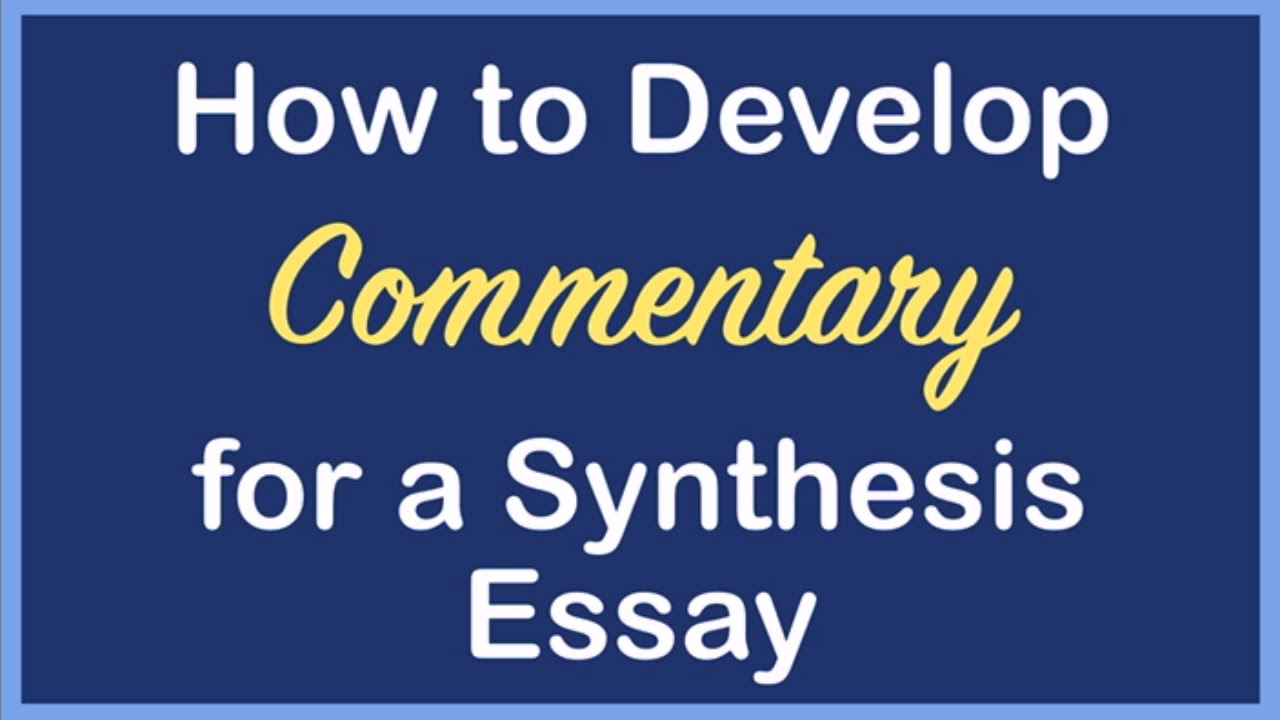 how to add commentary in a synthesis essay