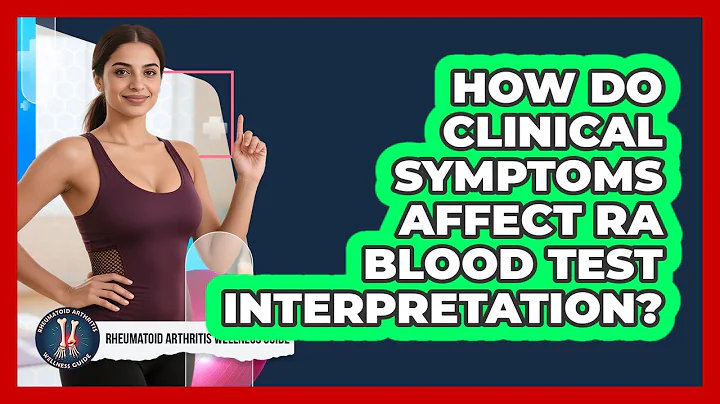 How Do Clinical Symptoms Affect RA Blood Test Interpretation?