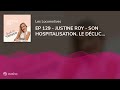 Ep 129  justine roy  son hospitalisation le dclic de sa vie