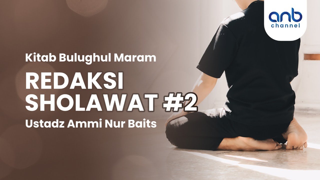 ⁣Redaksi Sholawat #2 | Ustadz Ammi Nur Baits